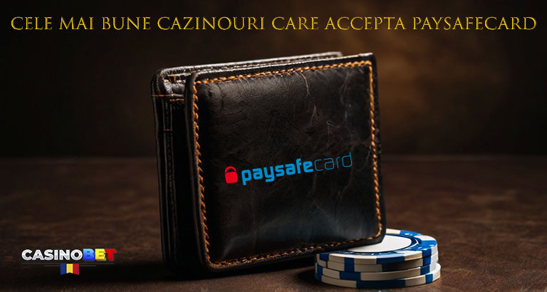 Cele mai bune cazinouri care accepta paysafecard.